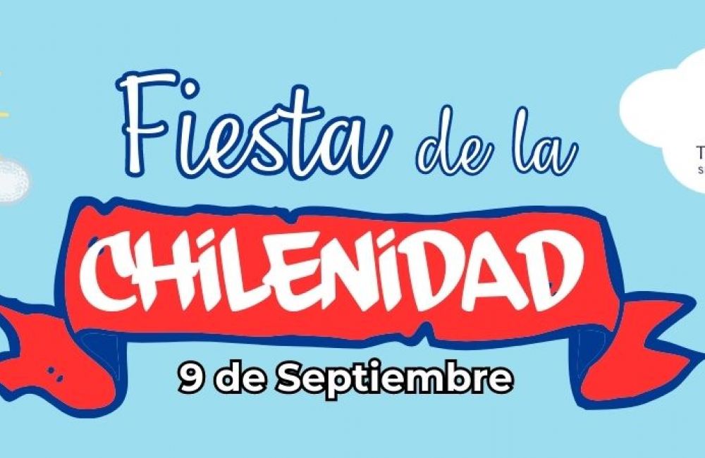 Fiesta de la Chilenidad, una invitación abierta a toda nuestra Comunidad