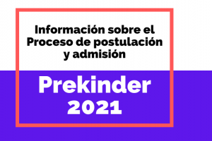 Información sobre el proceso de postulación y admisión a prekínder 2021